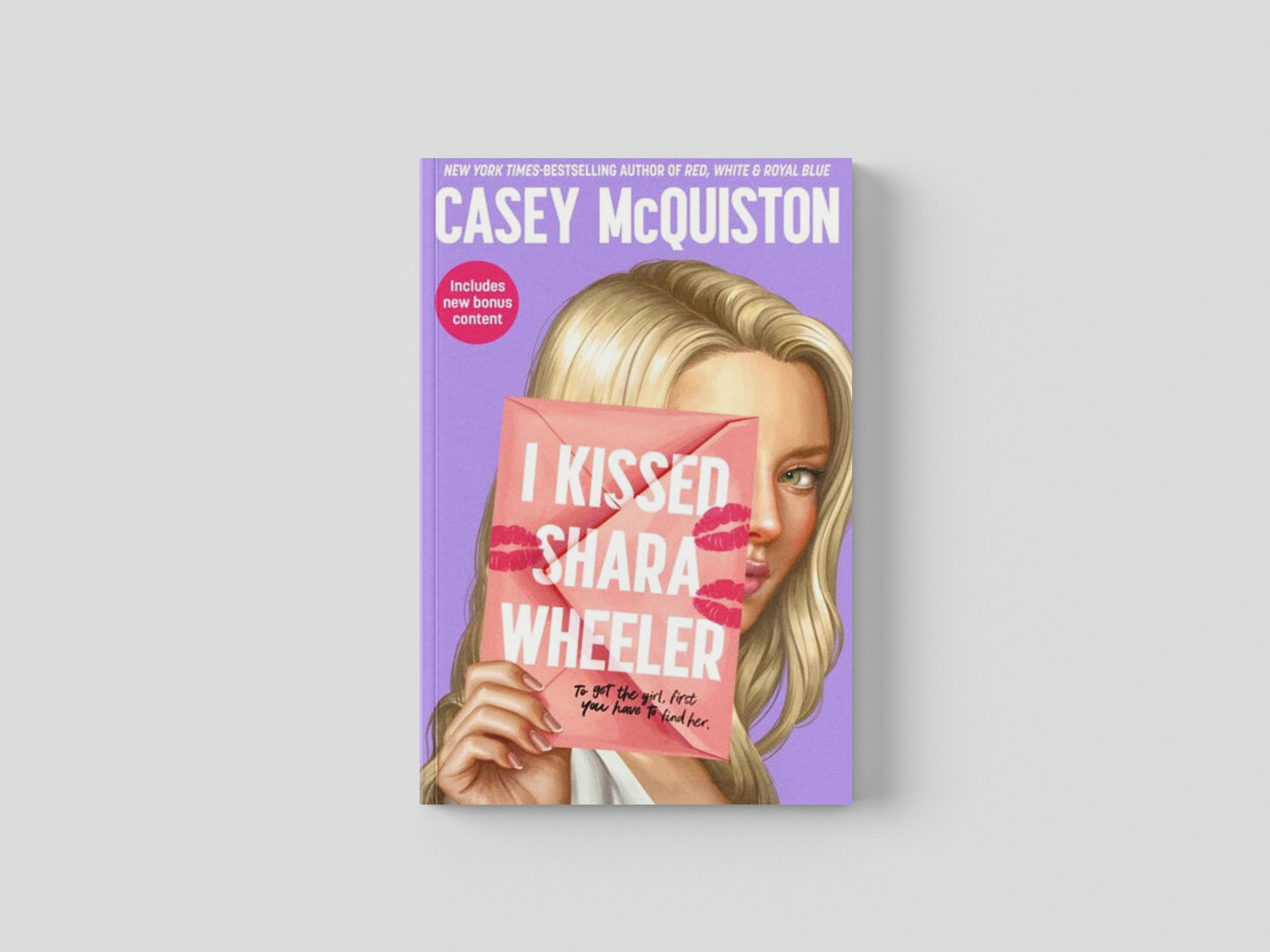 I Kissed Shara Wheeler by Casey McQuiston; 9781529099430
