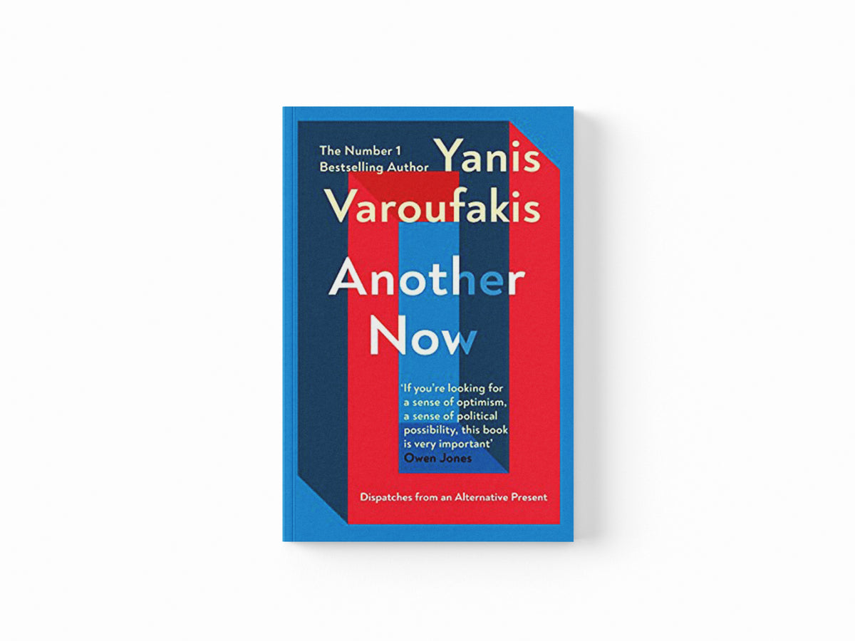 Another Now by Yanis Varoufakis; 9781529110630