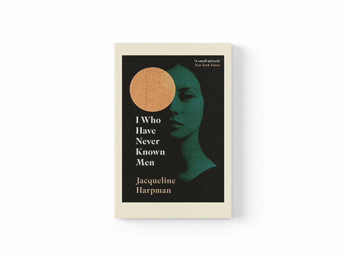 I Who Have Never Known Men by Jacqueline Harpman; 9781529111798