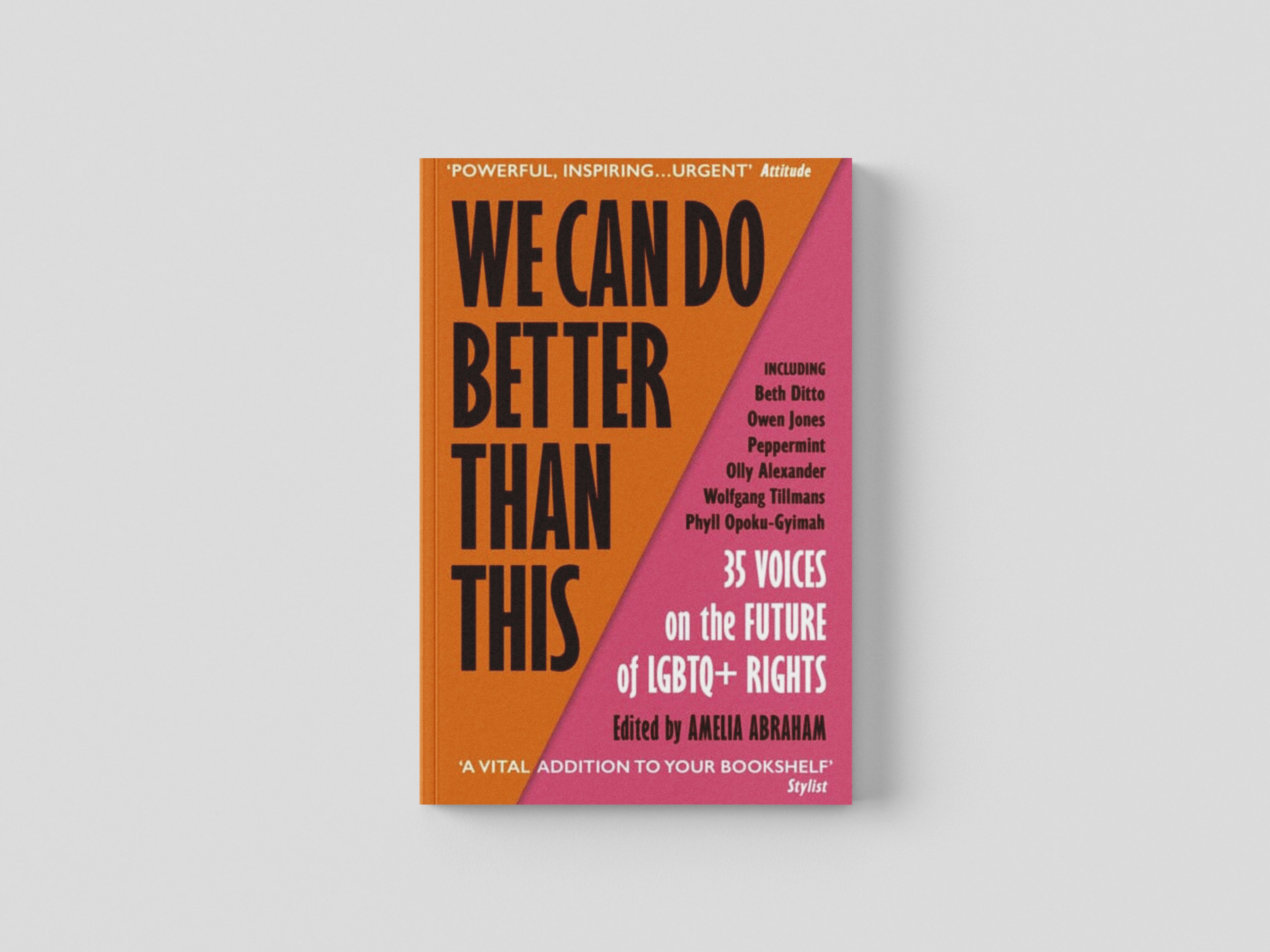 We Can Do Better Than This: An urgent manifesto for how we can shape a better world for LGBTQ+ people by Amelia Abraham; 9781529113310
