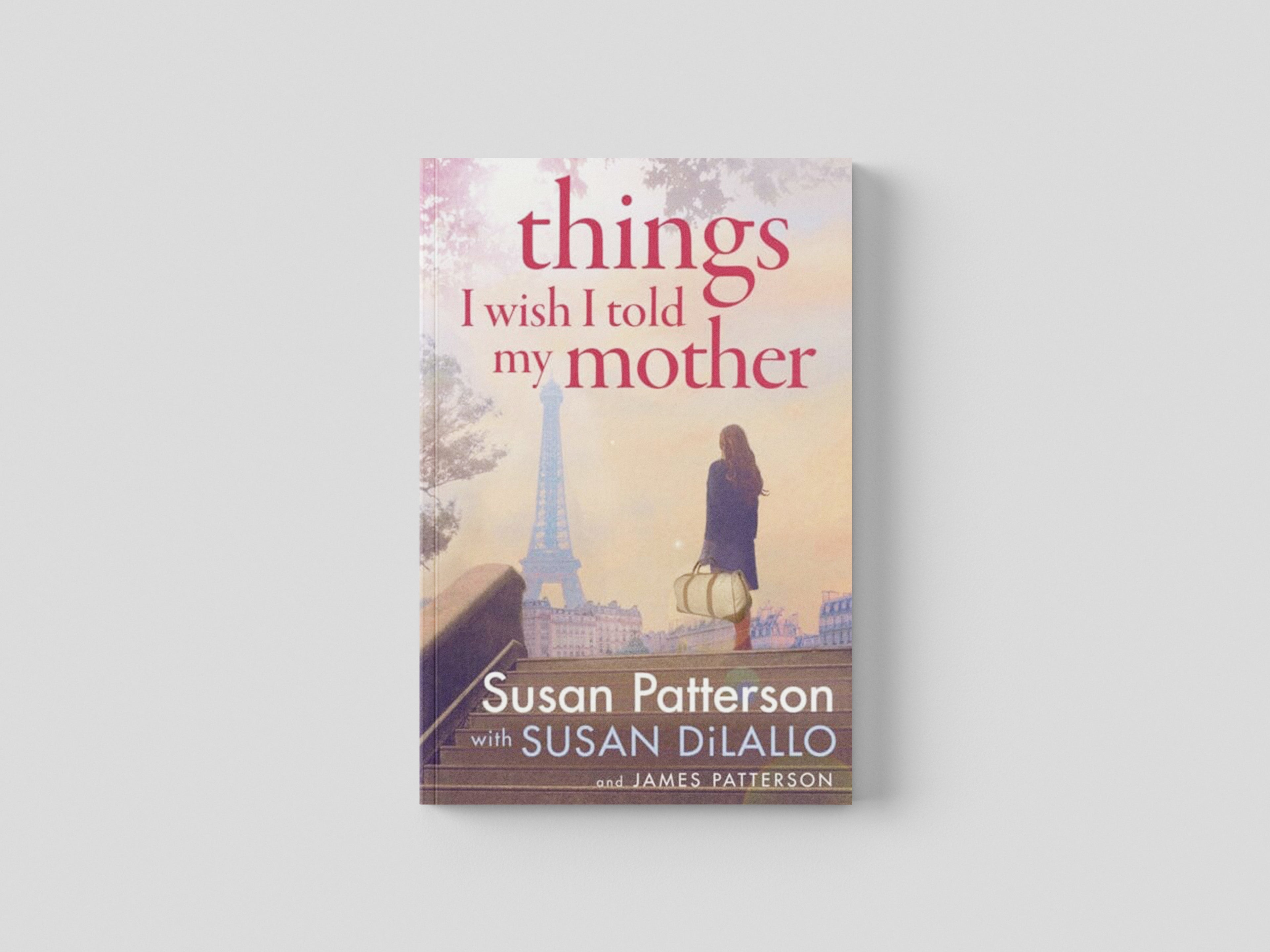 Things I Wish I Told My Mother by Susan Patterson; 9781529136869
