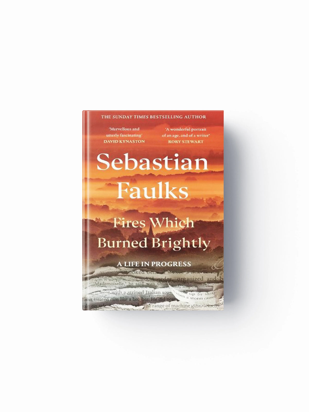 Fires Which Burned Brightly by Sebastian Faulks; 9781529154658