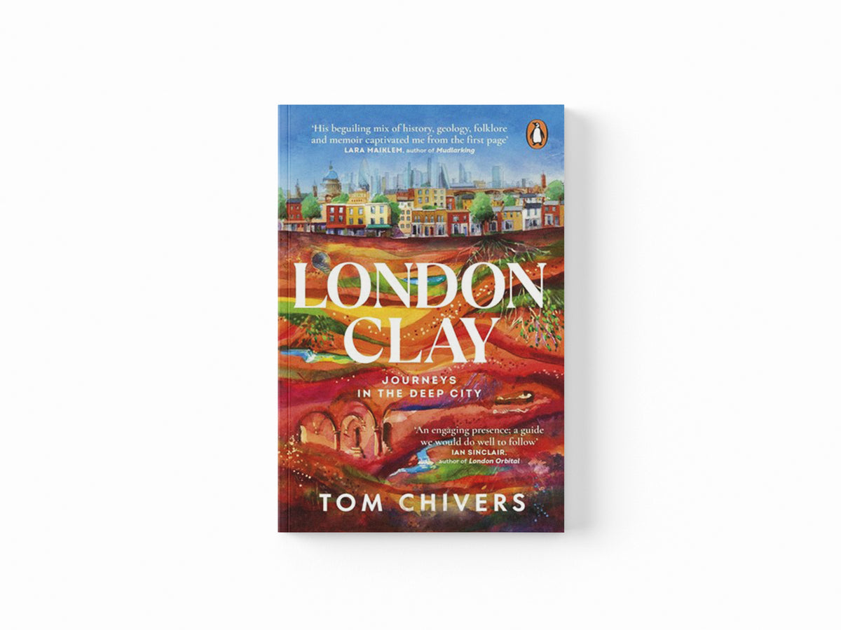 London Clay by Tom Chivers; 9781529176711