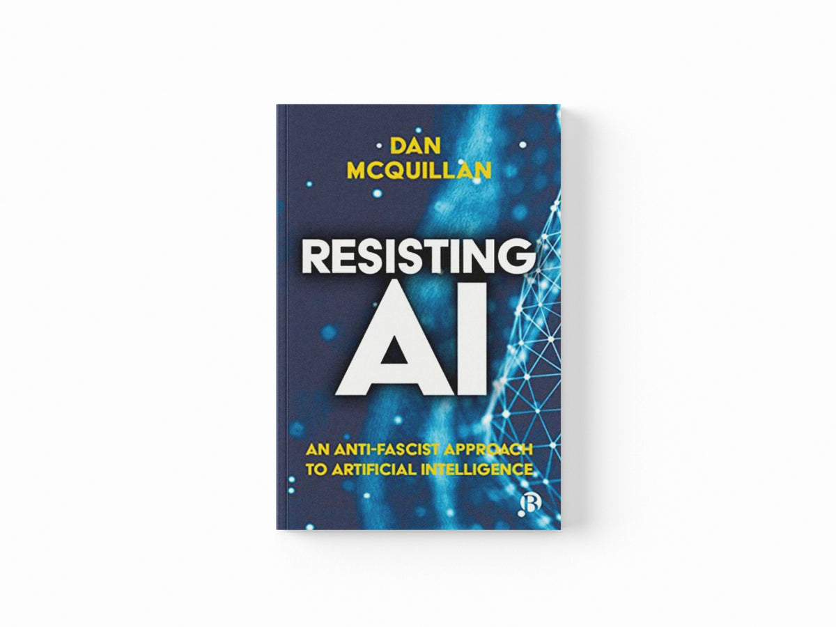 Resisting AI by Dan  McQuillan; 9781529213508