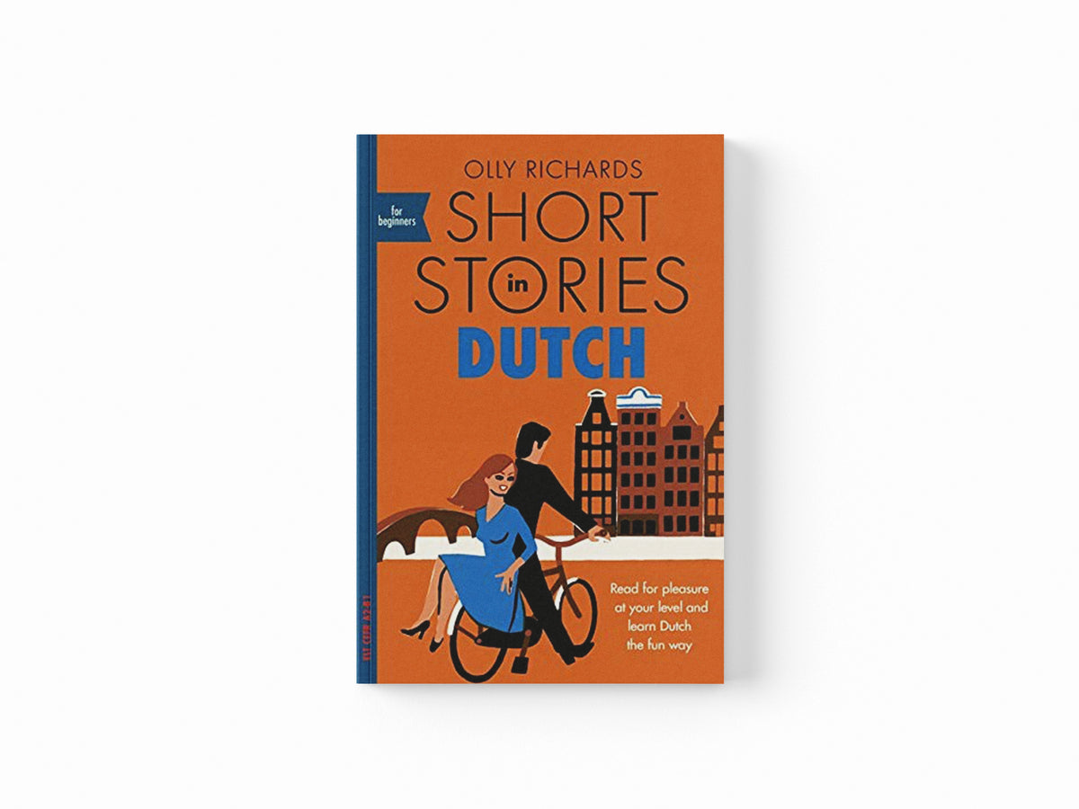 Short Stories in Dutch for Beginners by Olly Richards; 9781529302868