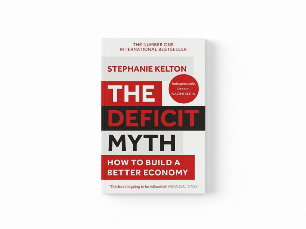 The Deficit Myth by Stephanie Kelton; 9781529352566