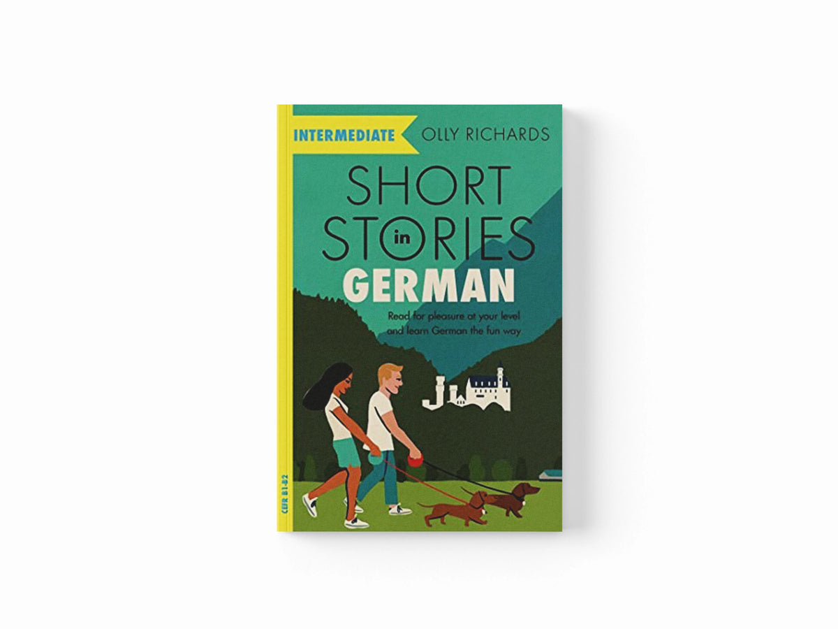 Short Stories in German for Intermediate Learners by Olly Richards; 9781529361636
