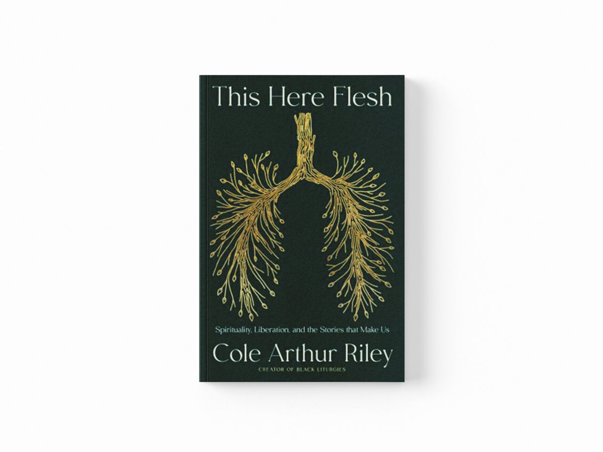 This Here Flesh by Cole Arthur Riley; 9781529372809