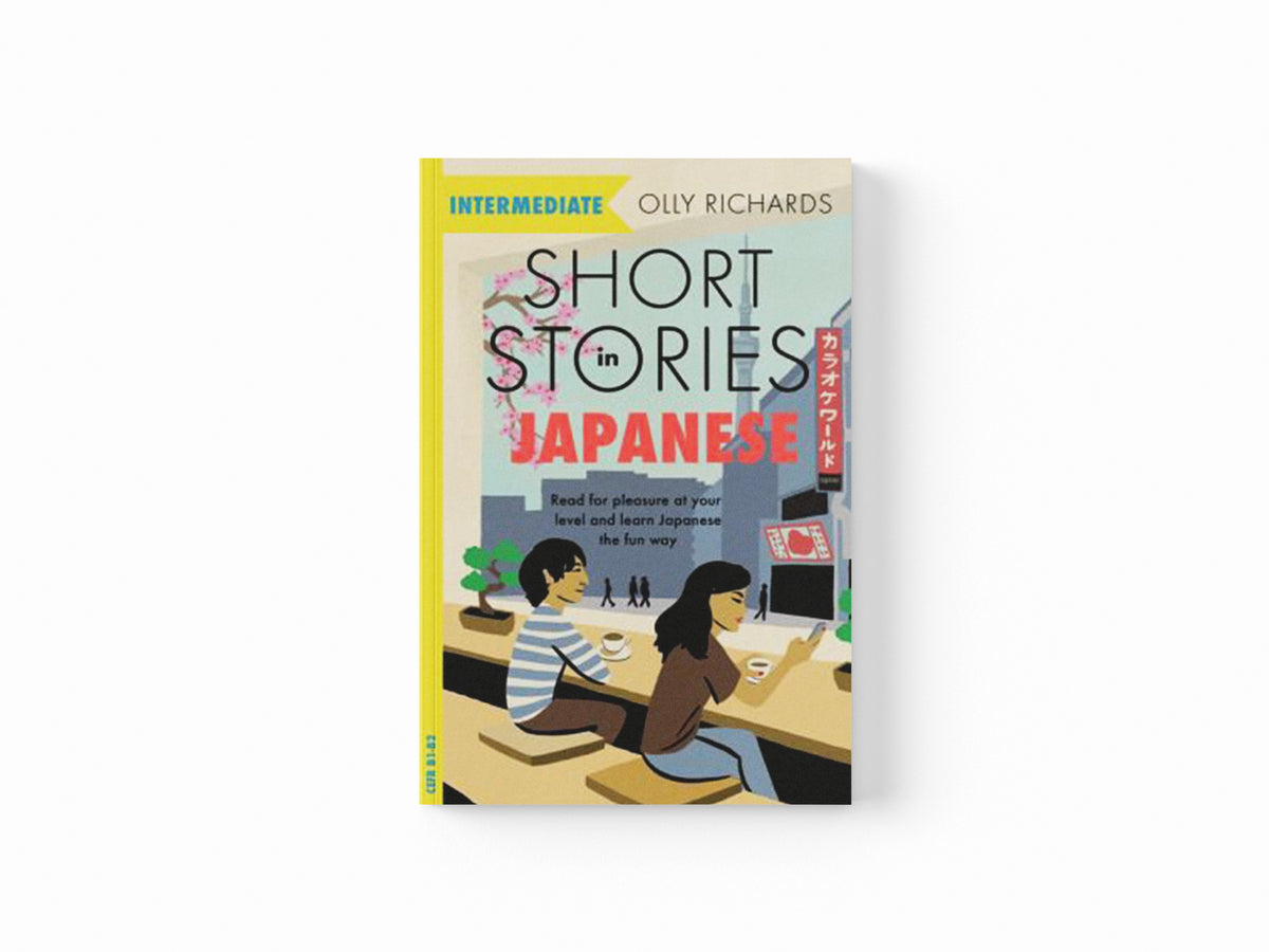 Short Stories in Japanese for Intermediate Learners by Olly Richards; 9781529377163