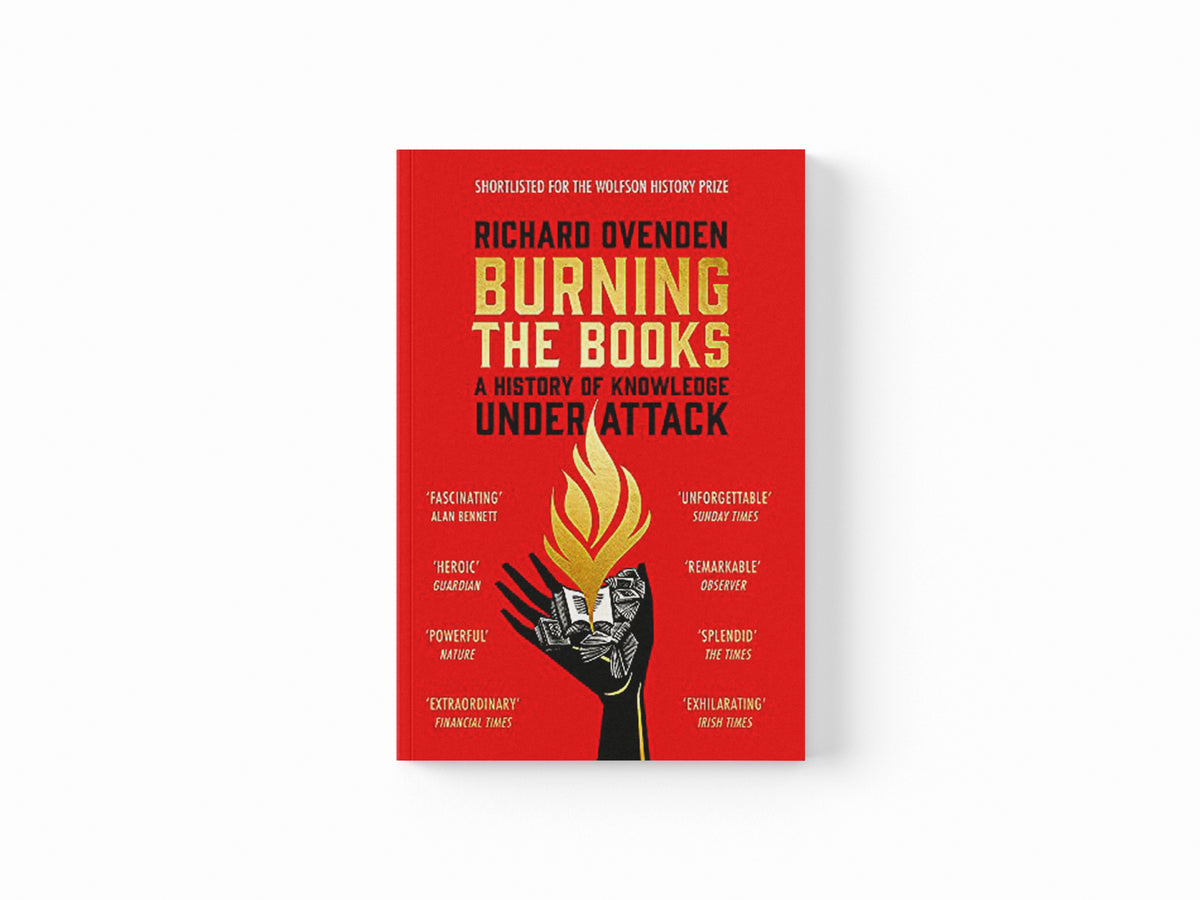 Burning the Books: RADIO 4 BOOK OF THE WEEK by Richard Ovenden; 9781529378771