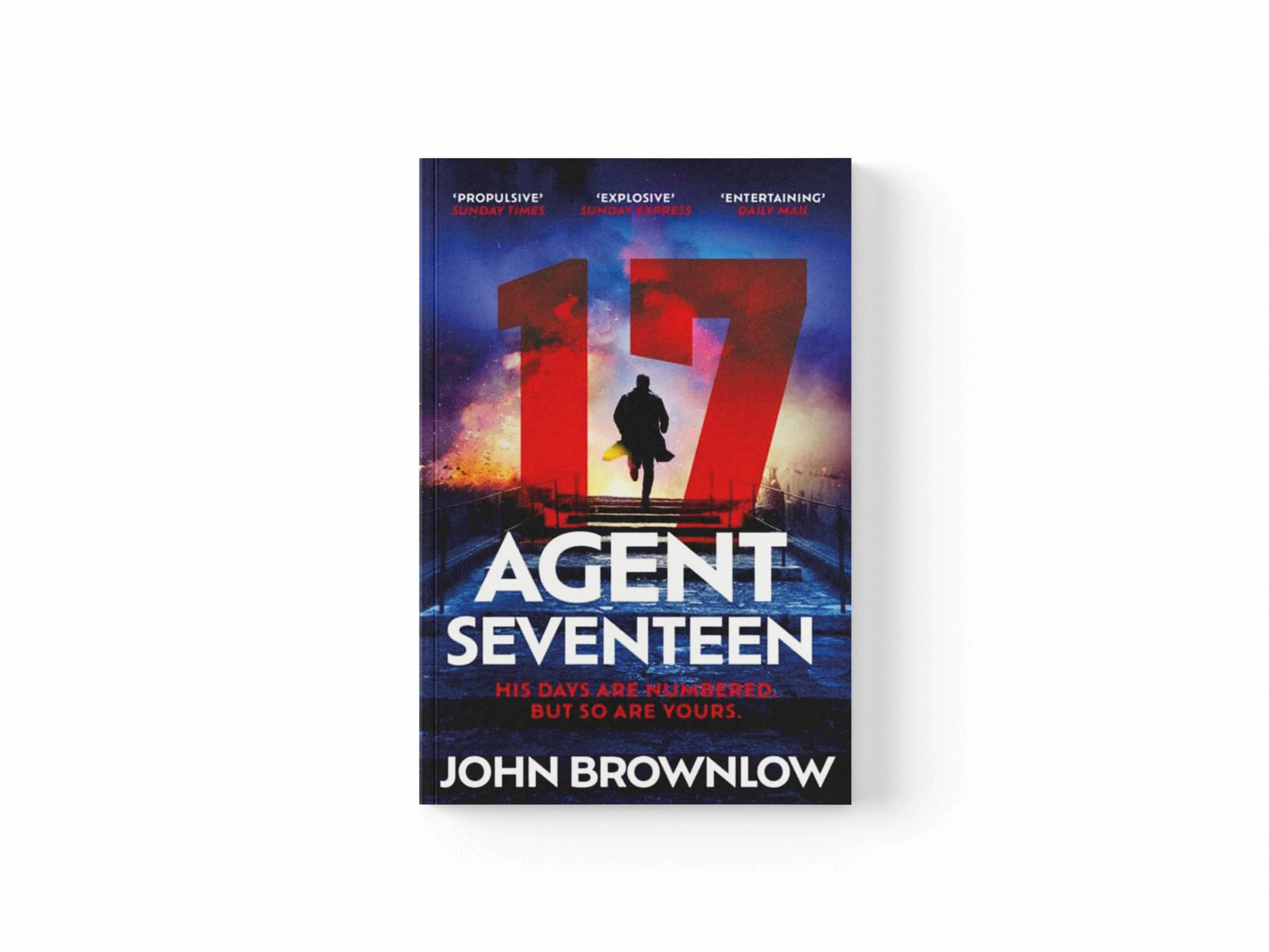 Agent Seventeen: The Richard and Judy Summer 2023 pick - the most intense and thrilling crime action thriller of the year, for fans of Jason Bourne and James Bond: WINNER OF THE 2023 IAN FLEMING STEE
