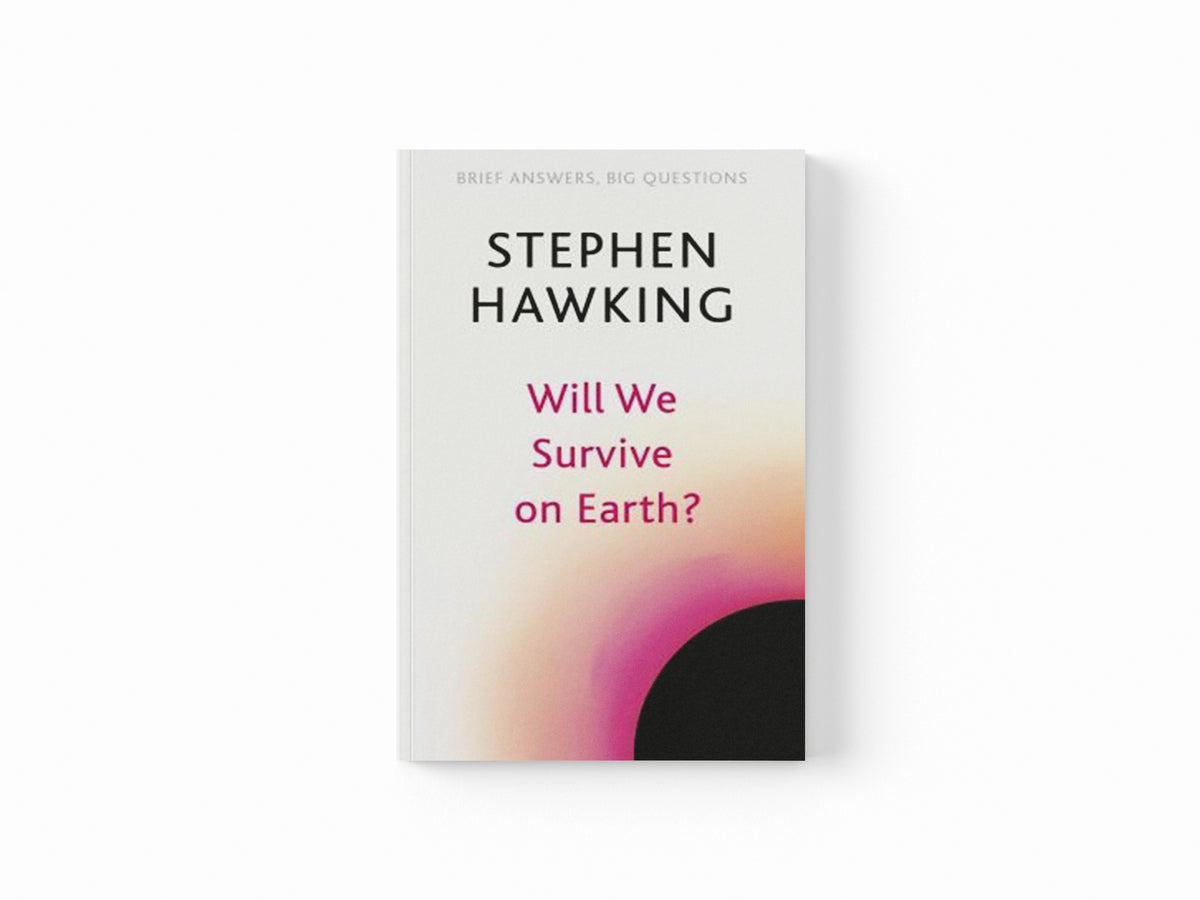 Will We Survive on Earth? by Stephen Hawking; 9781529392388