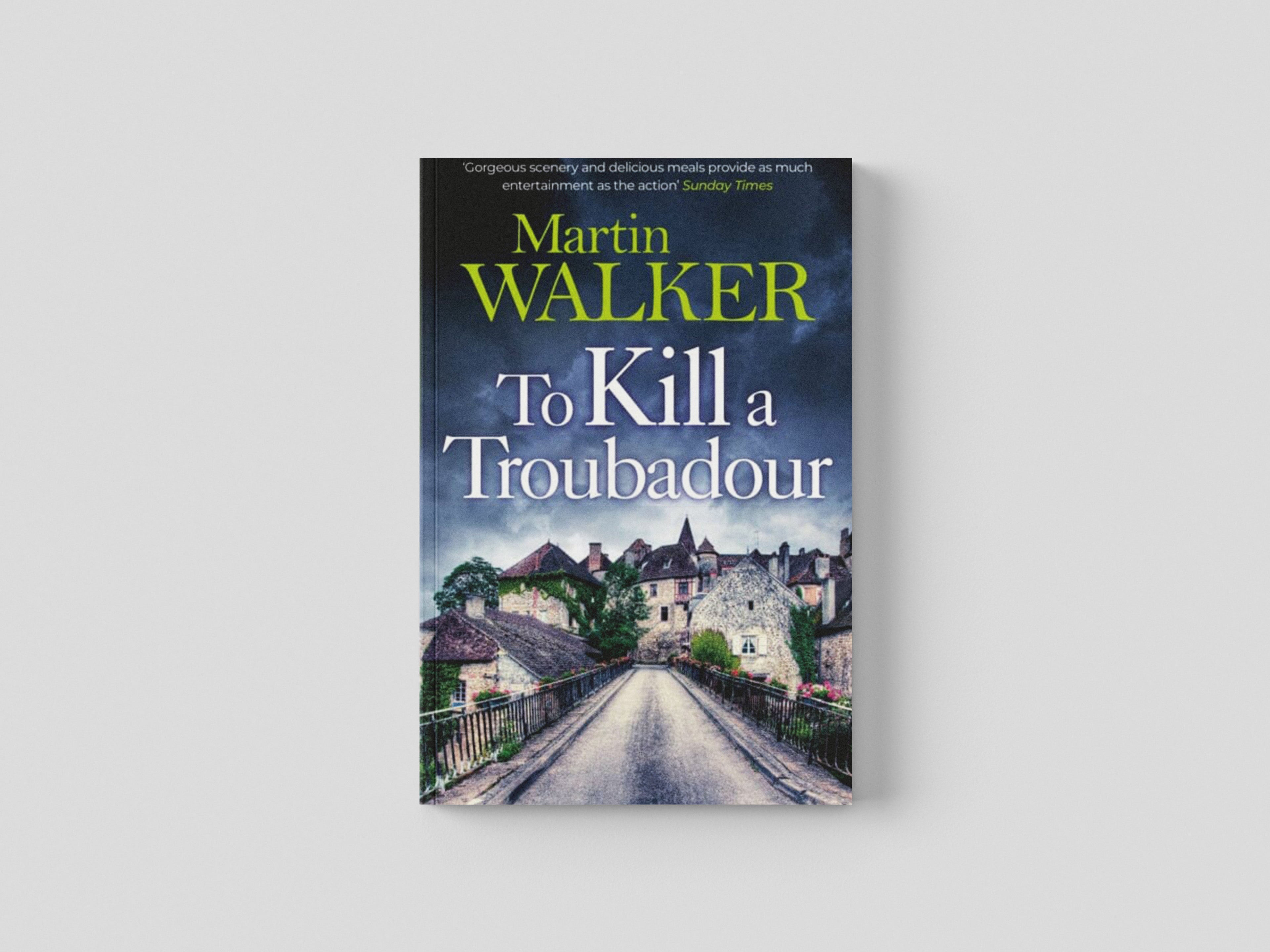 To Kill a Troubadour by Martin Walker; 9781529413670