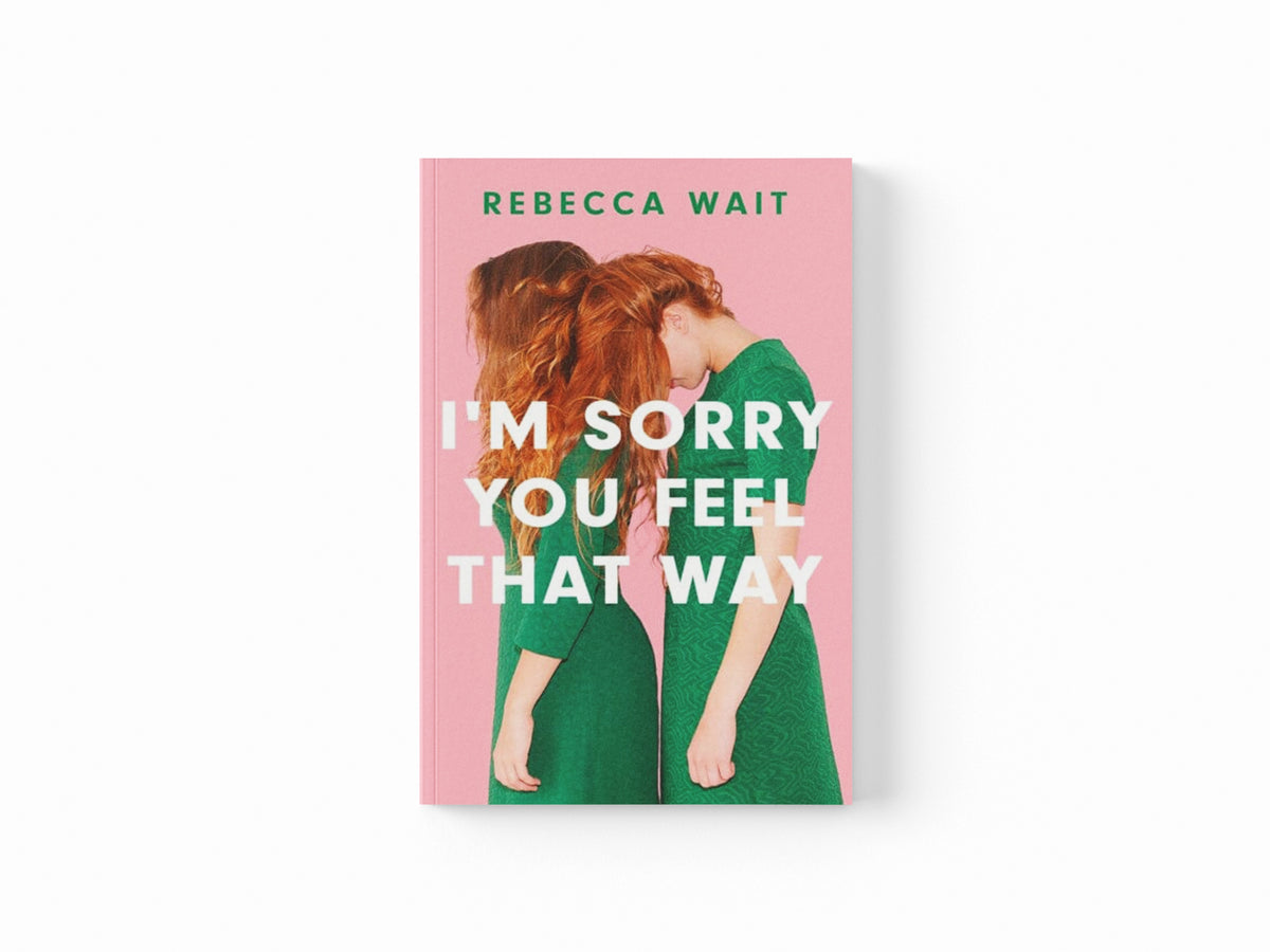 I'm Sorry You Feel That Way