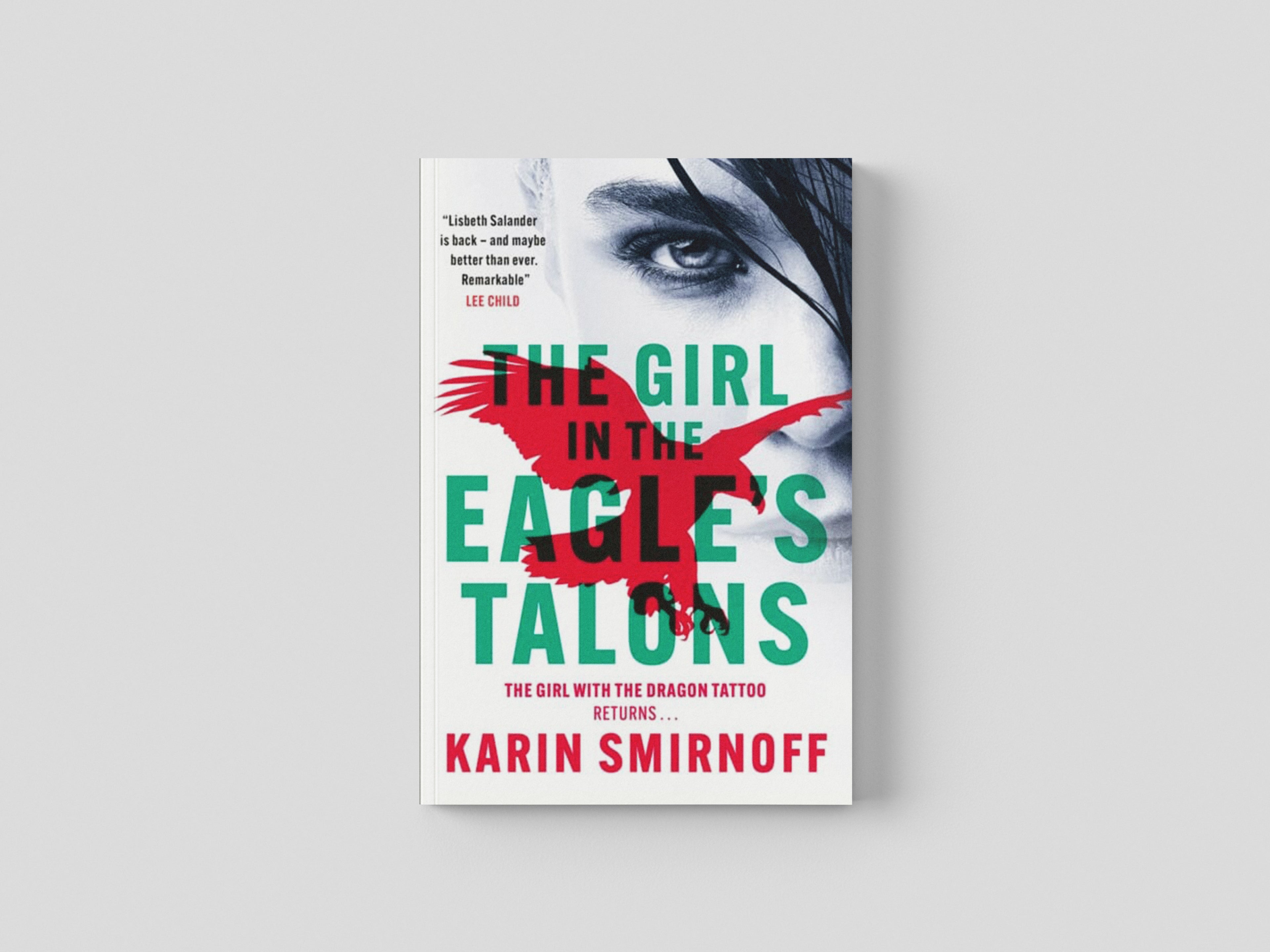 The Girl in the Eagle's Talons : The New Girl with the Dragon Tattoo Thriller by Karin Smirnoff; 9781529427042