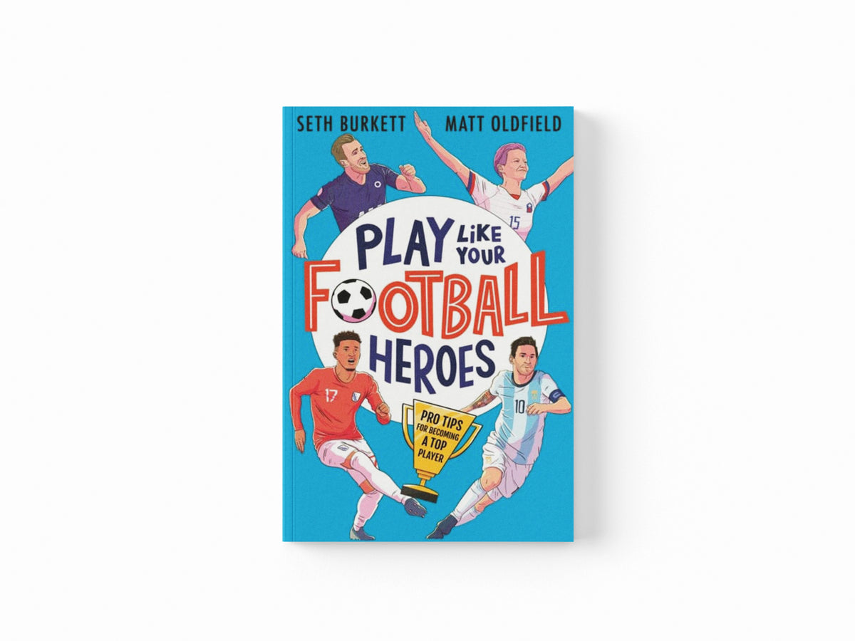 Play Like Your Football Heroes: Pro tips for becoming a top player