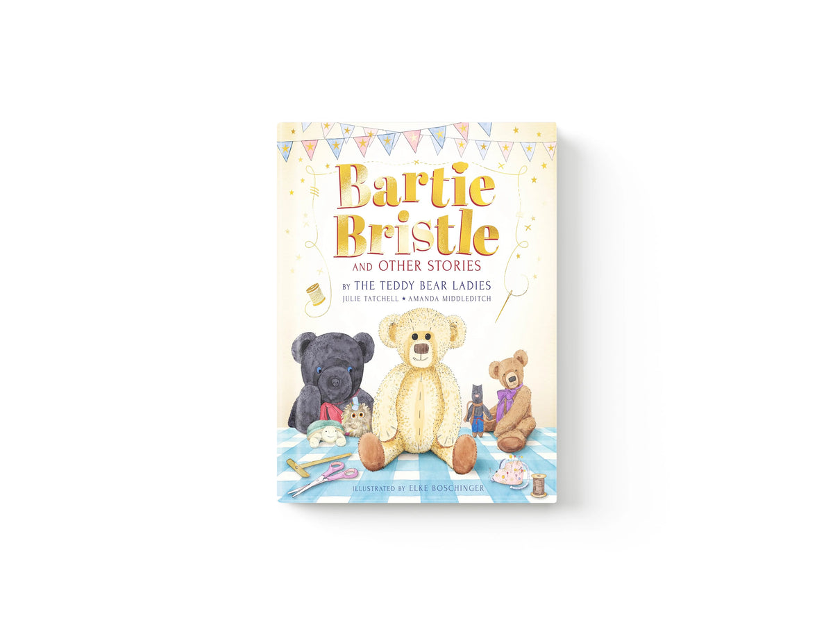 Bartie Bristle and Other Stories: Tales from the Teddy Bear Ladies by Amanda Middleditch; Julie Tatchell; 9781529513257