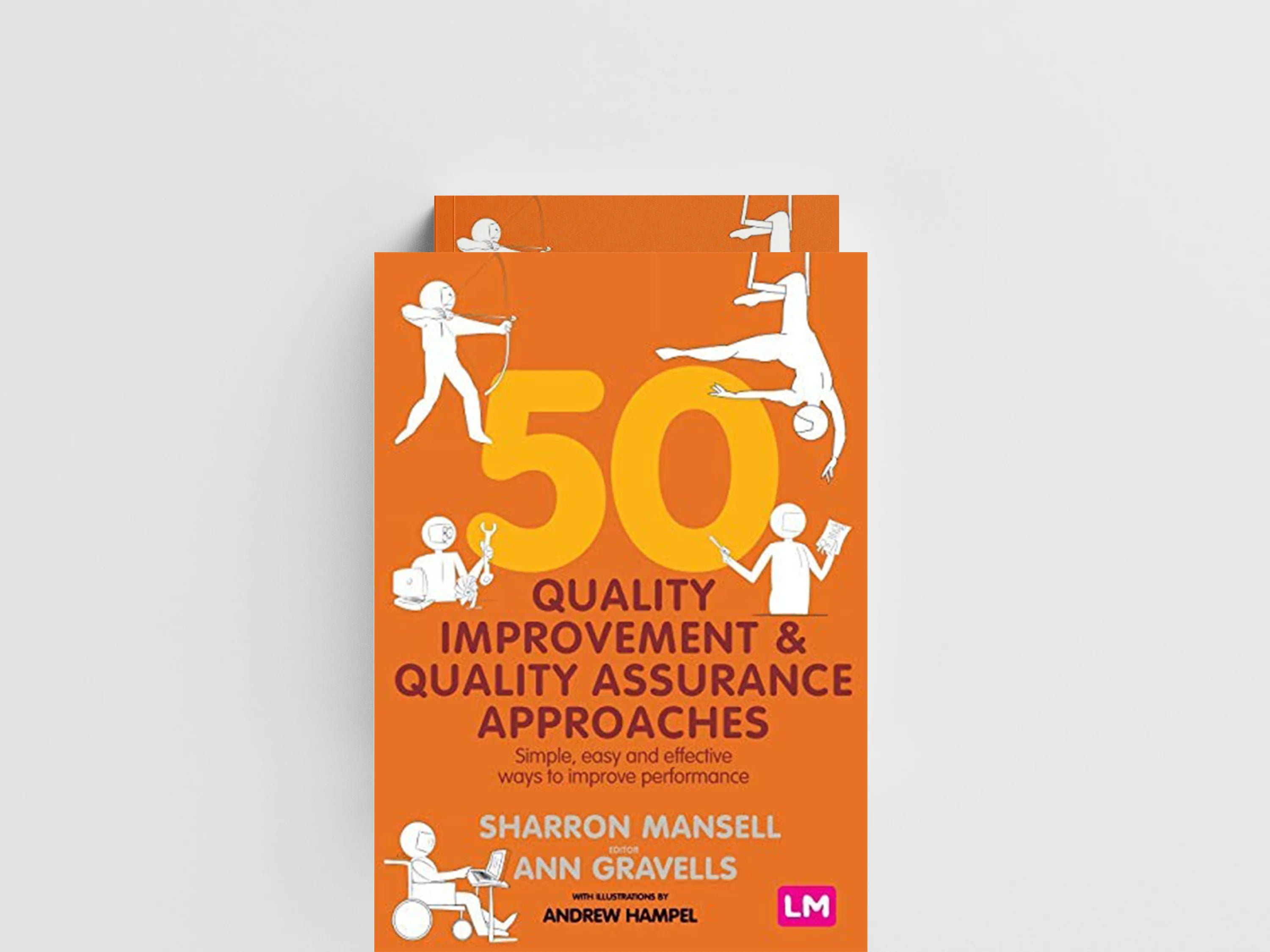 50 Quality Improvement and Quality Assurance Approaches by Andrew Hampel; Sharron Mansell; Ann Gravells; 9781529726930