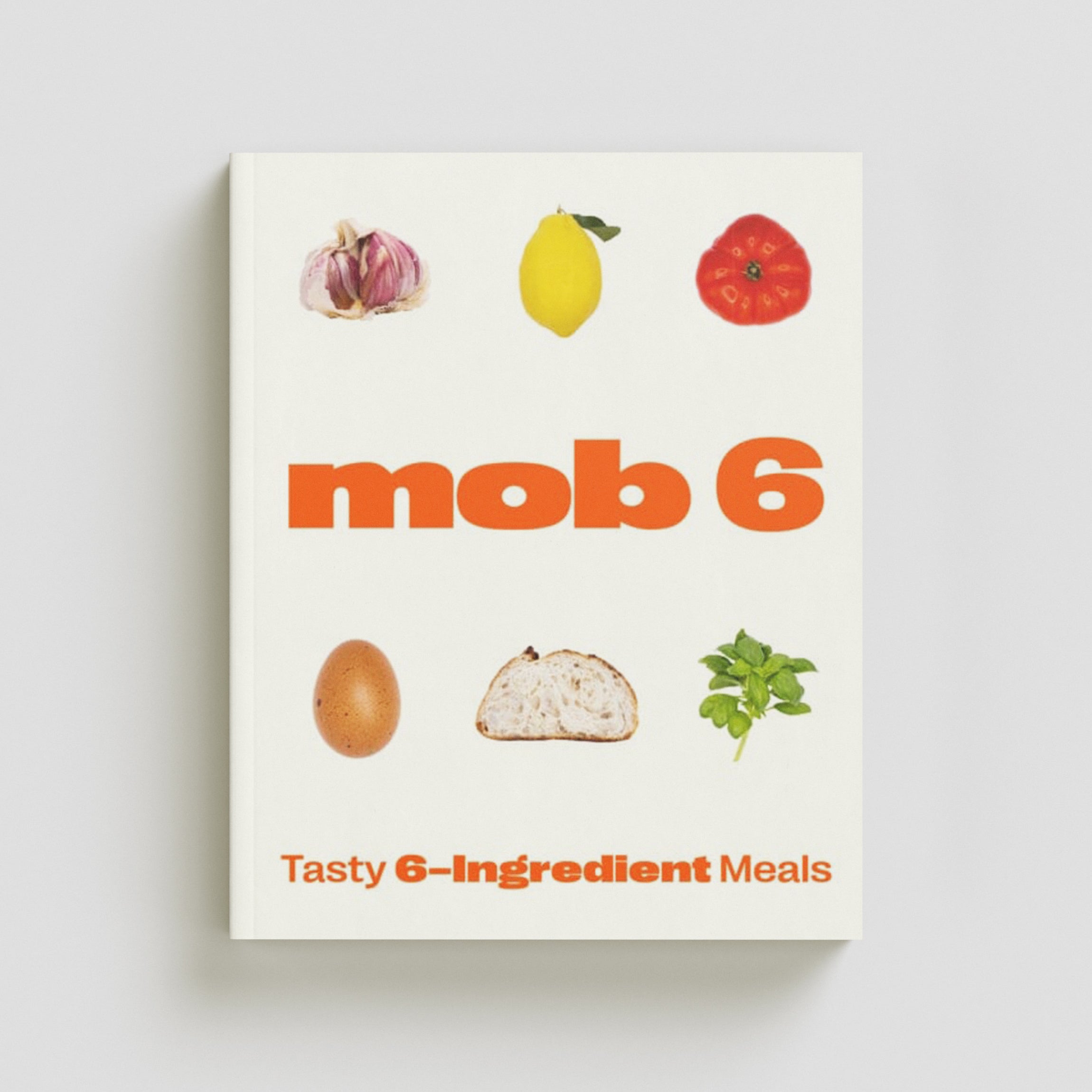 Mob 6: Tasty 6-Ingredient Meals by Mob; 9781529902266