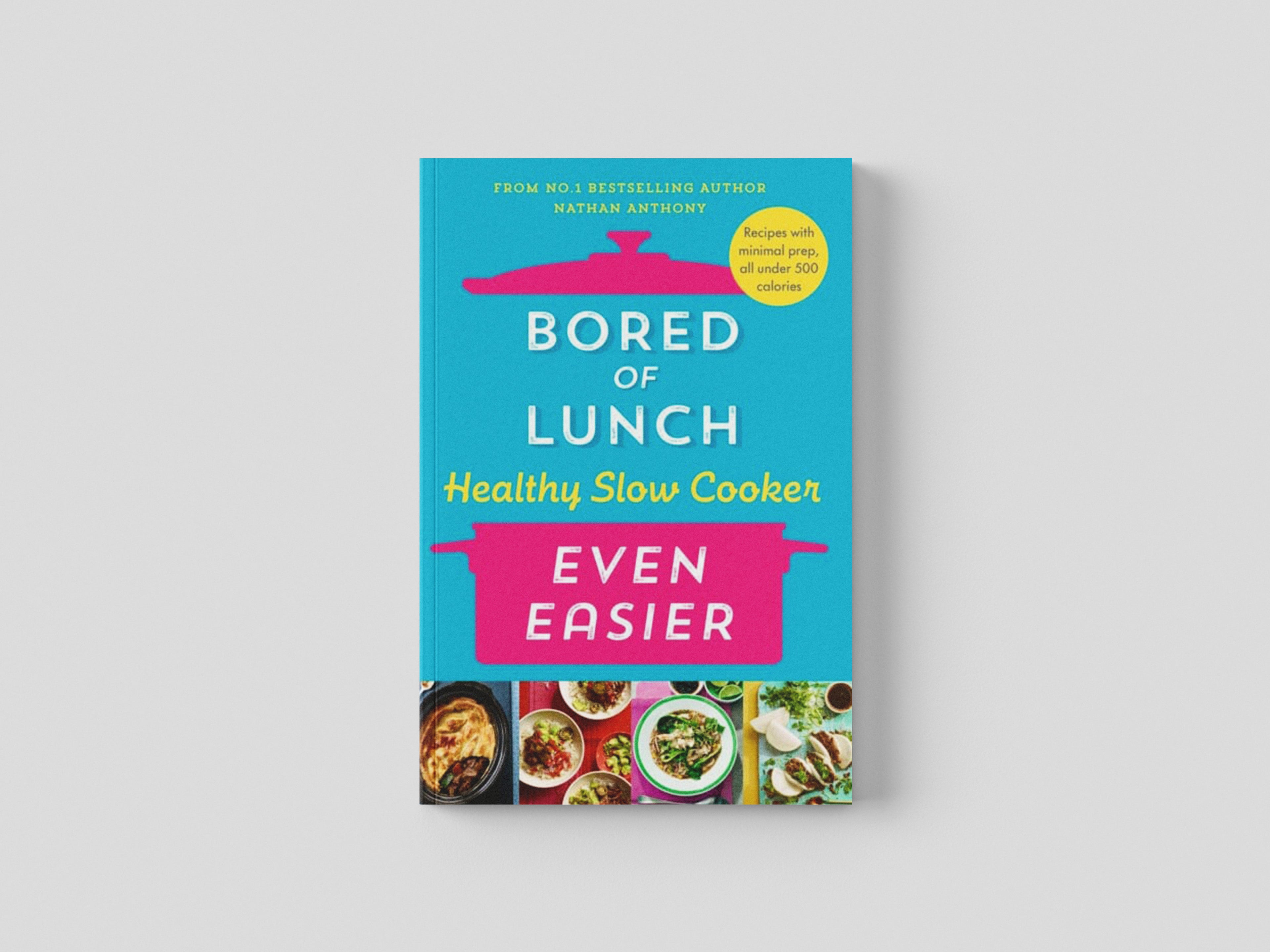 Bored of Lunch Healthy Slow Cooker: Even Easier by Nathan Anthony; 9781529914474