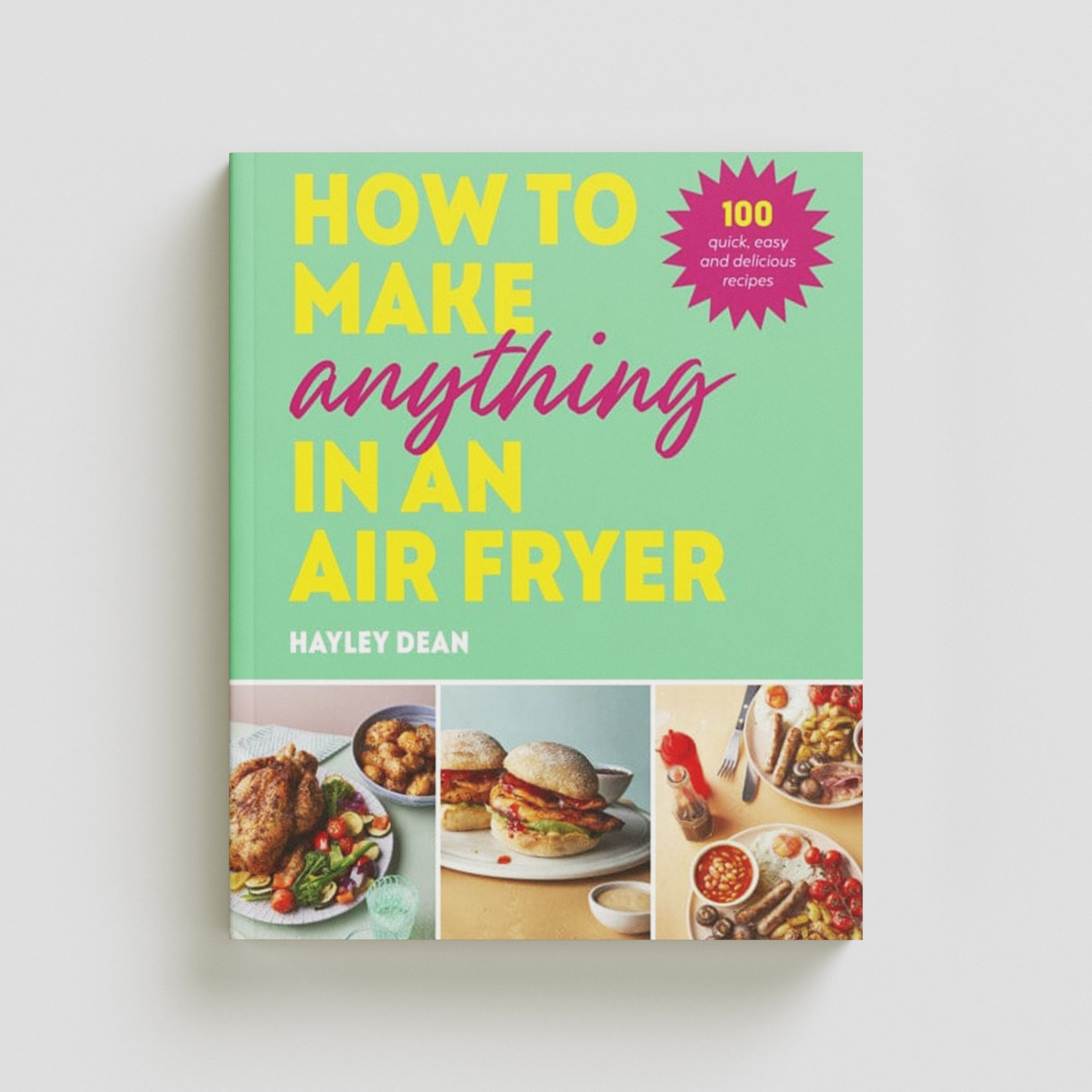 How to Make Anything in an Air Fryer by Hayley Dean; 9781529915723
