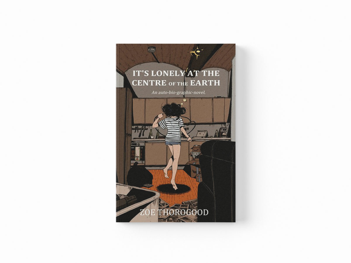 It's Lonely at the Centre of the Earth by Zoe Thorogood; 9781534323865