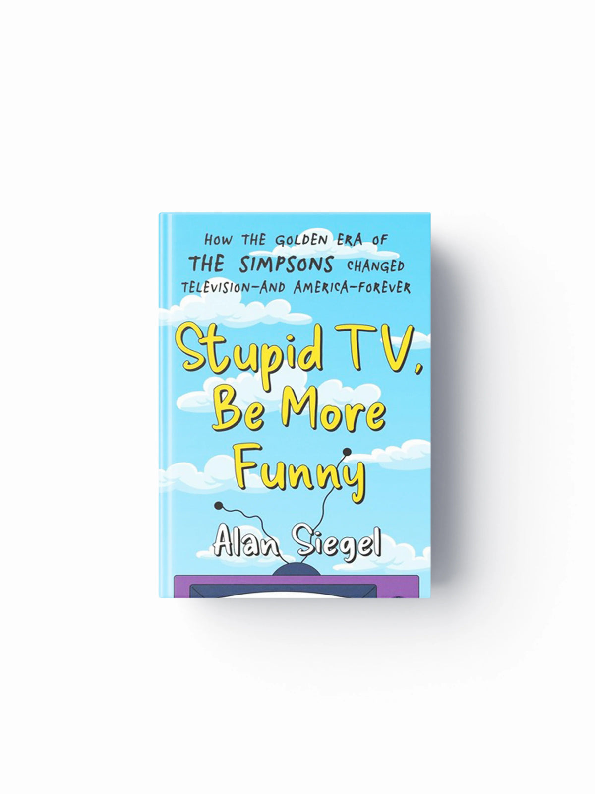 Stupid TV, Be More Funny by Alan Siegel; 9781538742846