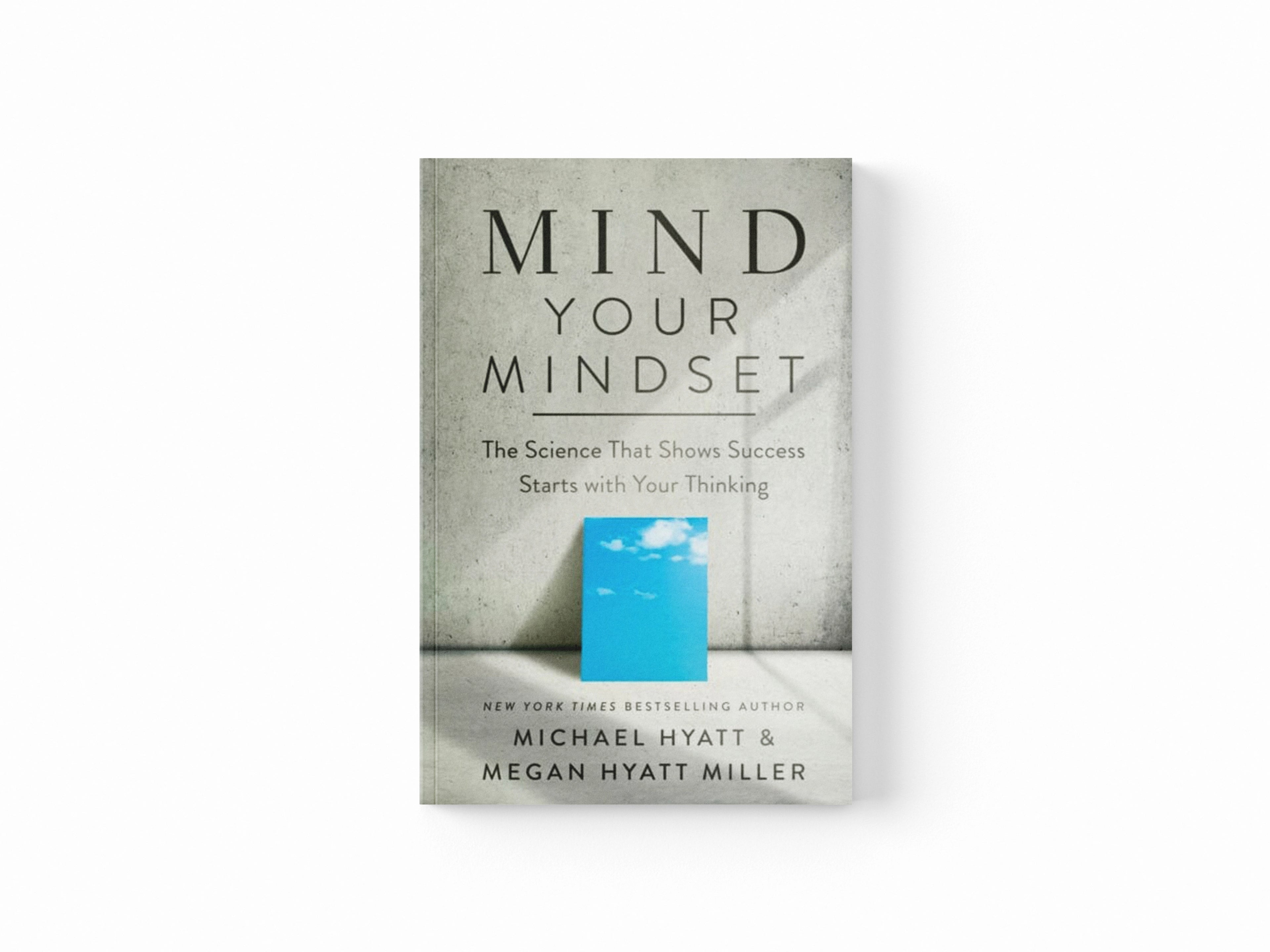 Mind Your Mindset - The Science That Shows Success Starts with Your Thinking