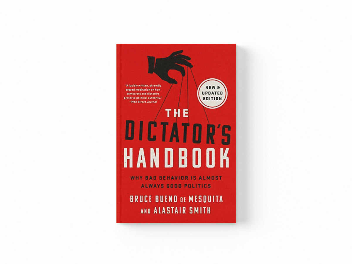 The Dictator's Handbook by Alastair Smith; Bruce de Mesquita; 9781541701366