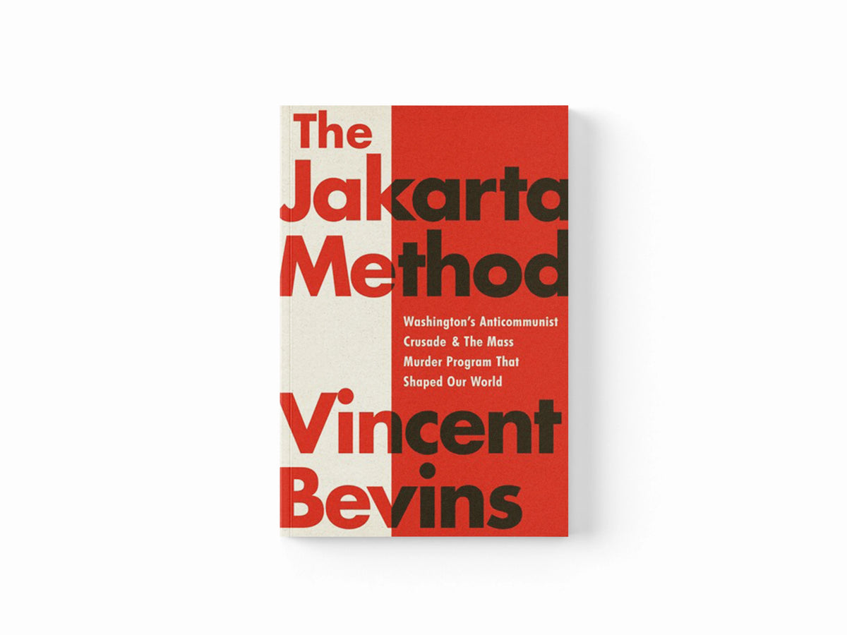 The Jakarta Method by Vincent Bevins; 9781541724006