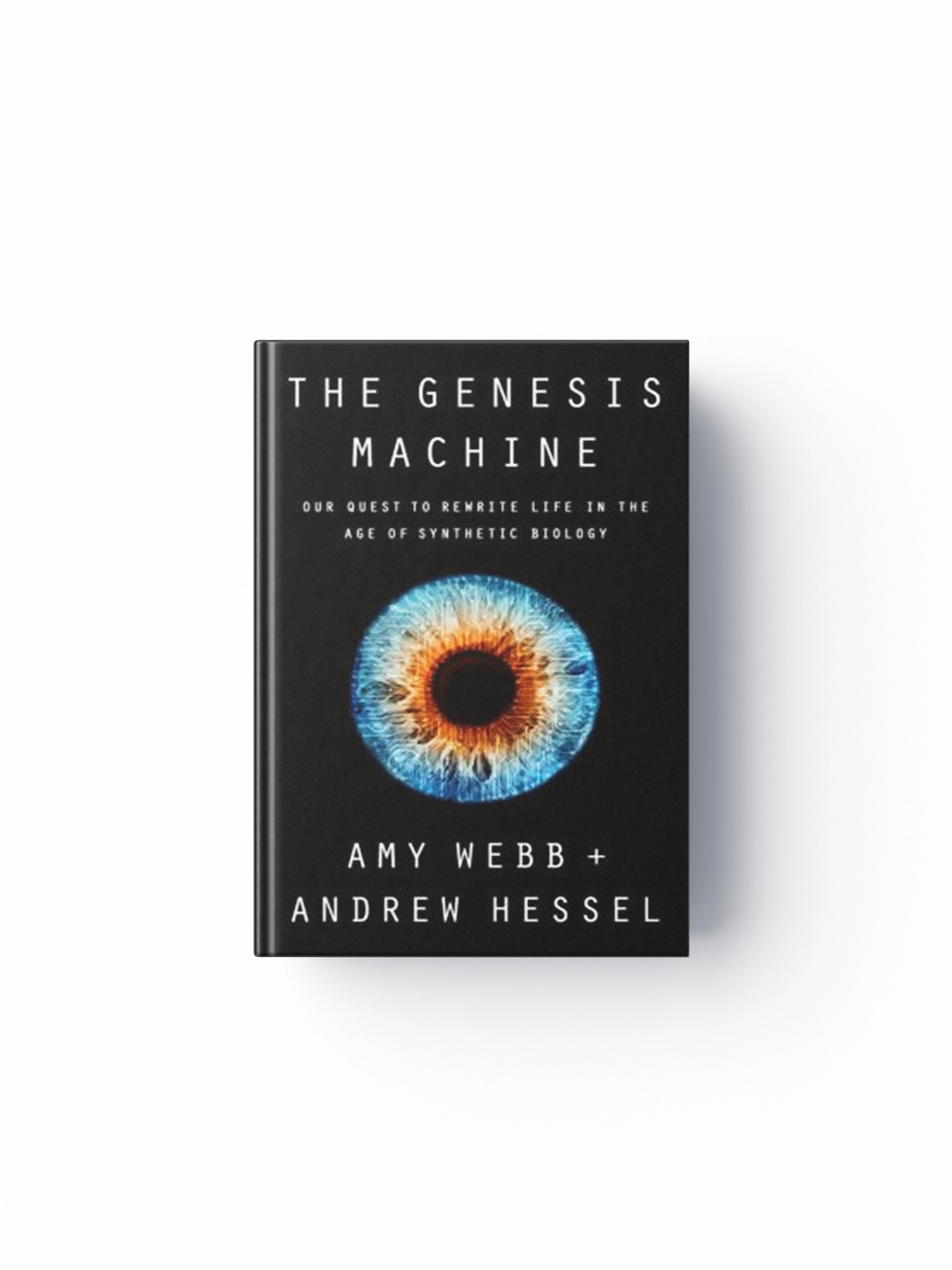 The Genesis Machine by Amy Webb; Andrew Hessel; 9781541797918