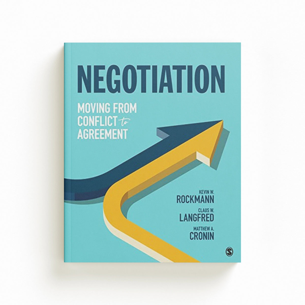 Negotiation by Claus W. Langfred; Matthew A. Cronin; Kevin W. Rockmann; 9781544320441