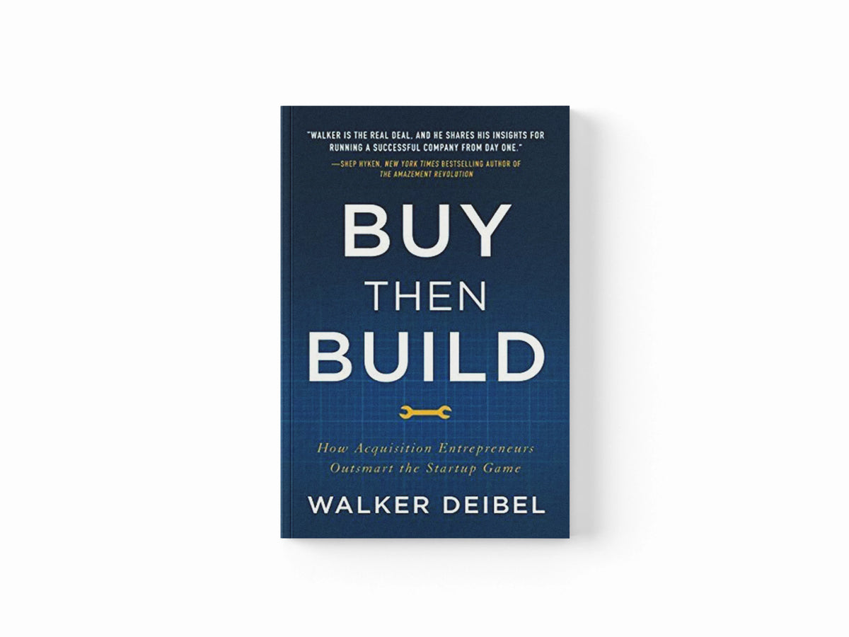 Buy Then Build by Walker Deibel; 9781544501130