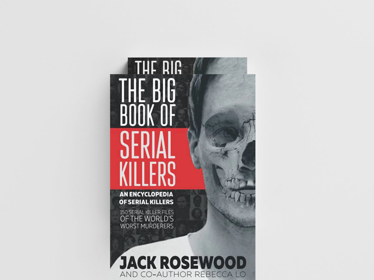 The Big Book of Serial Killers by Jack Rosewood; 9781548119645