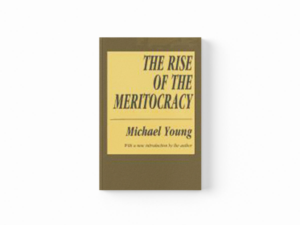 The Rise of the Meritocracy by Michael Young; 9781560007043