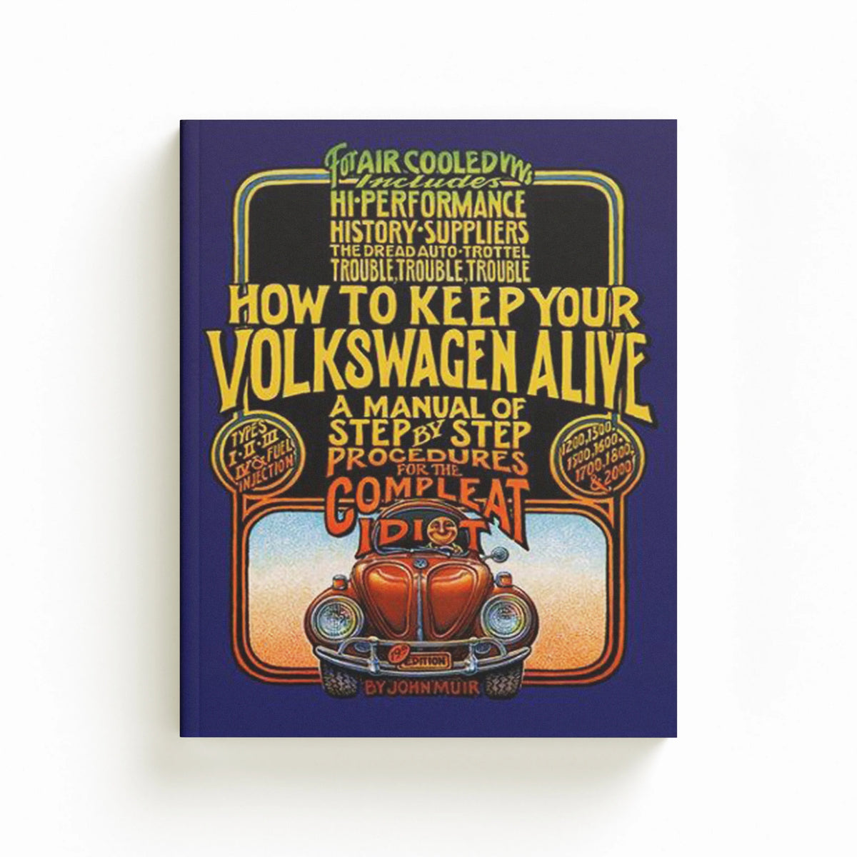 How to Keep Your Volkswagen Alive by John Muir; Tosh Gregg; Peter Aschwanden; 9781566913102