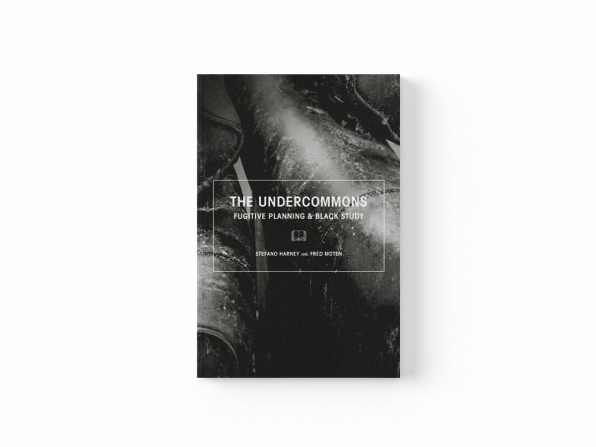 The Undercommons by Fred Moten; Stefano Harney; 9781570272677