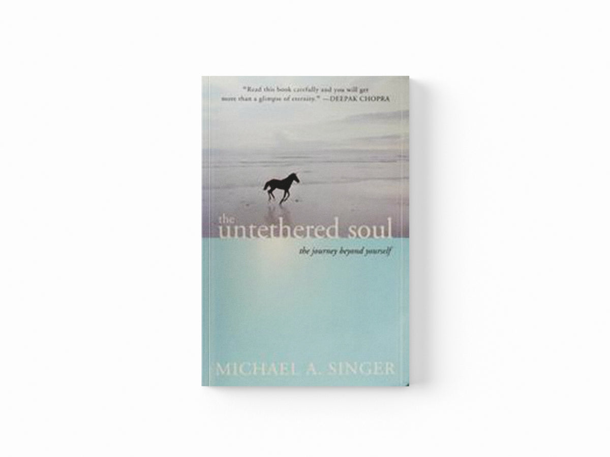 The Untethered Soul by Michael A. Singer; 9781572245372