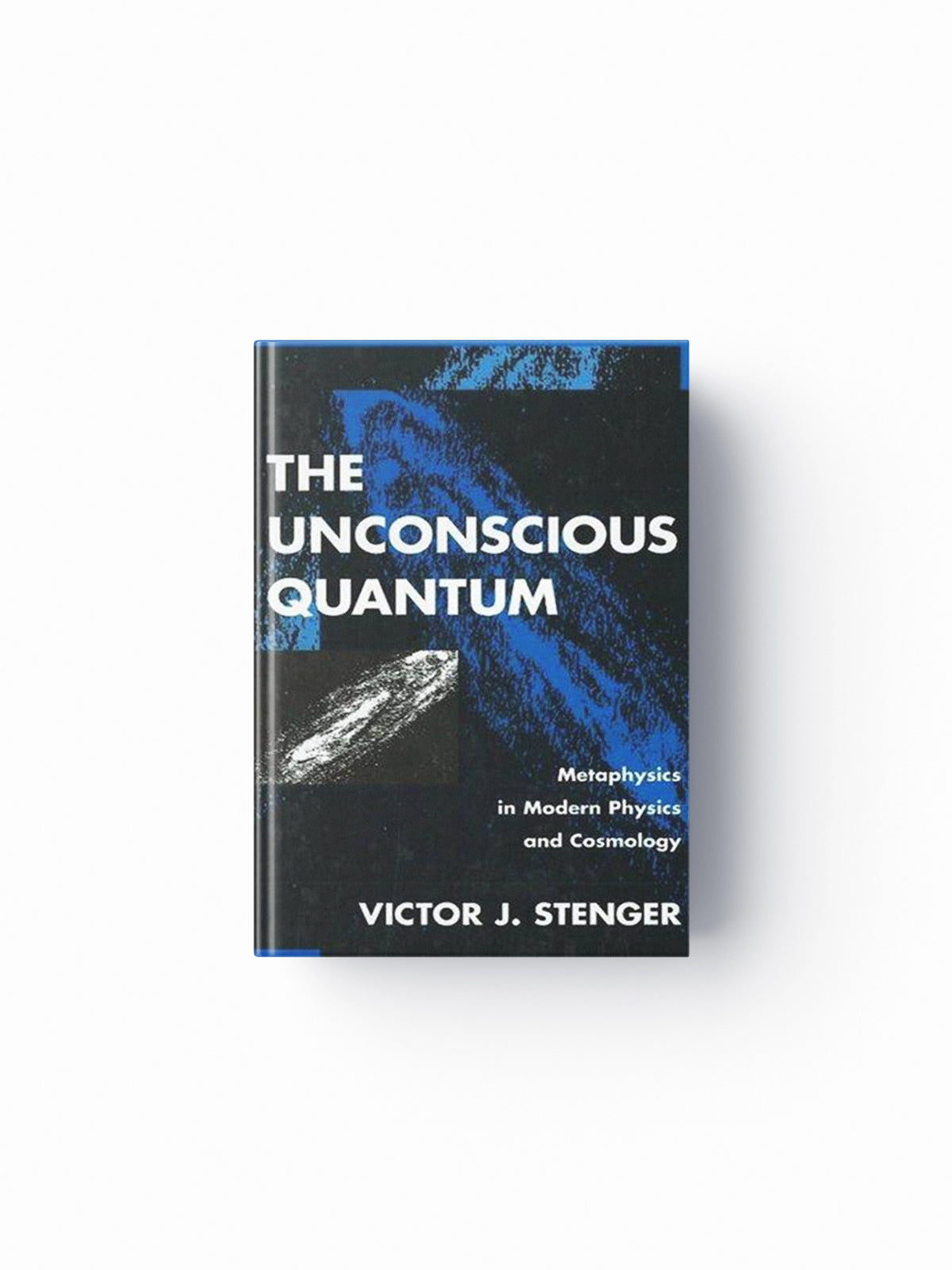 The Unconscious Quantum by Stenger, Victor J.; 9781573920223