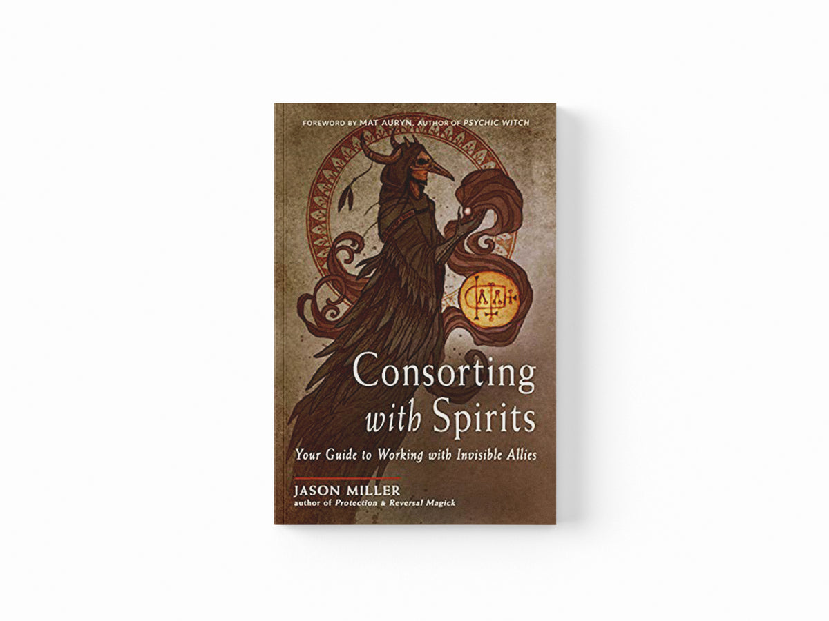 Consorting with Spirits by Jason Miller; 9781578637546