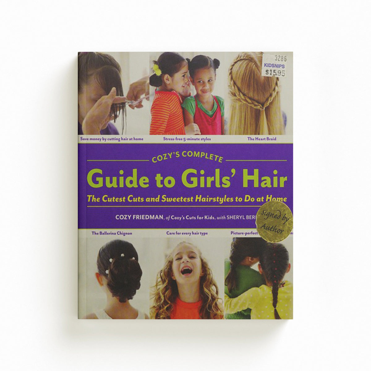 Cozys Complete Guide to Girls Hair by Cozy Friedman; Sheryl Berk; 9781579654221