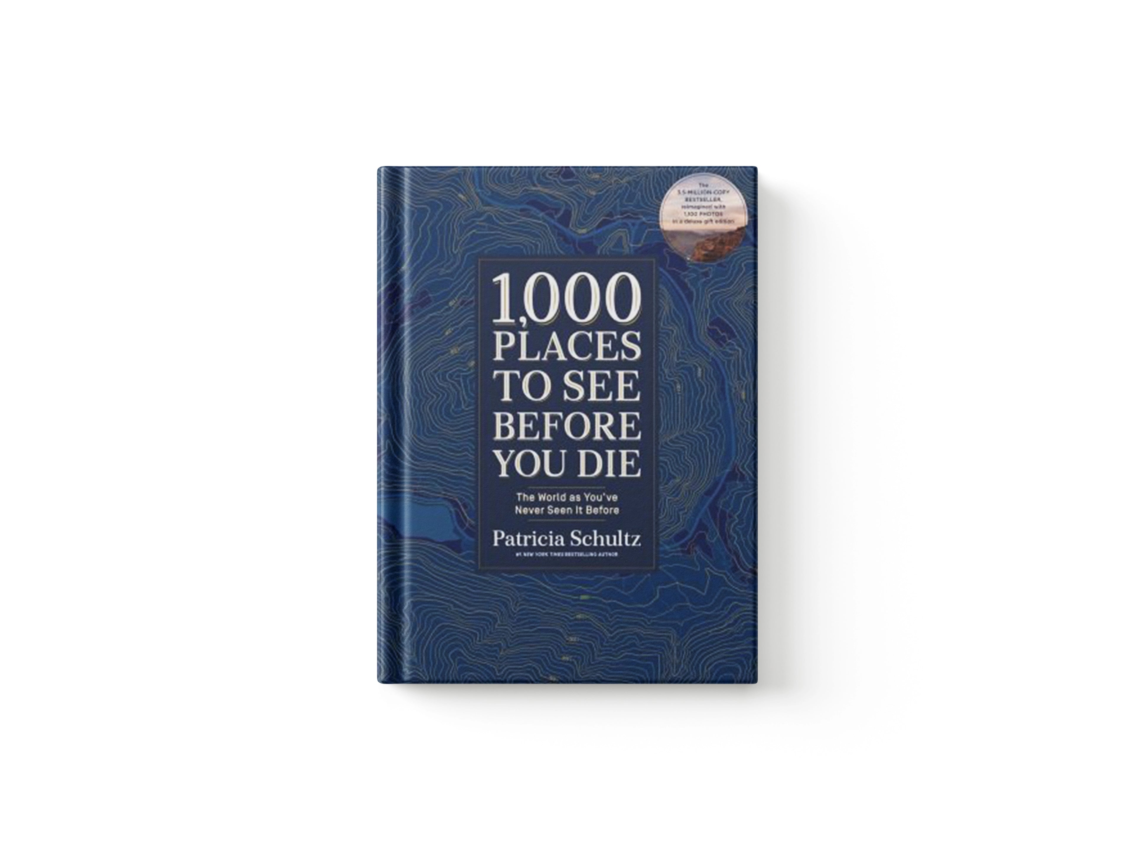 1,000 Places to See Before You Die (Deluxe Edition) by Patricia Schultz; 9781579657888