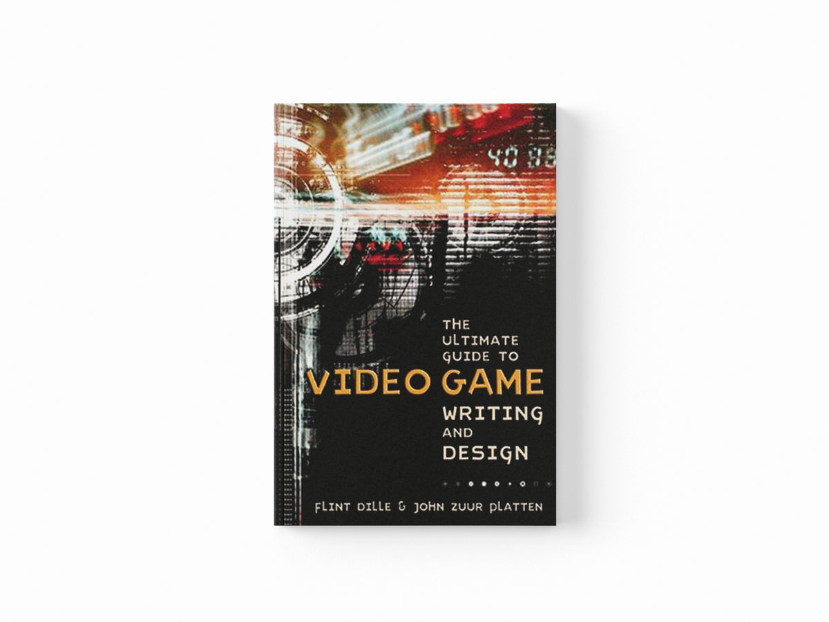 Ultimate Guide to Video Game Writing and Design, T he by F Dille; 9781580650663