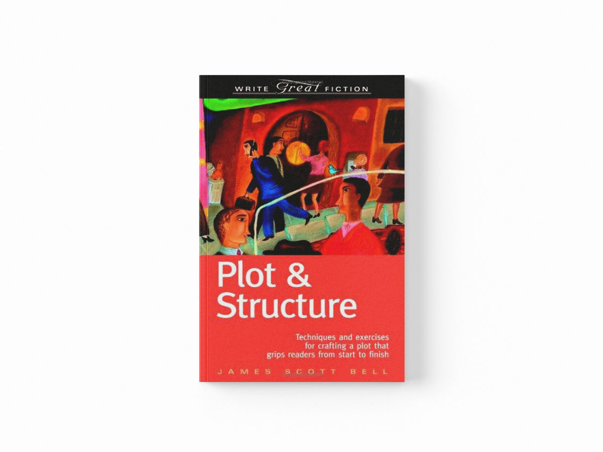 Plot and Structure by James Scott Bell; 9781582972947