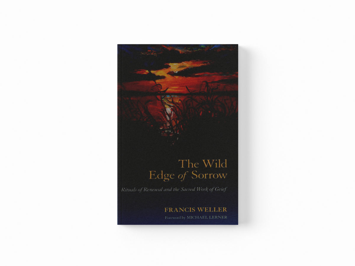 The Wild Edge of Sorrow by Francis Weller; 9781583949764
