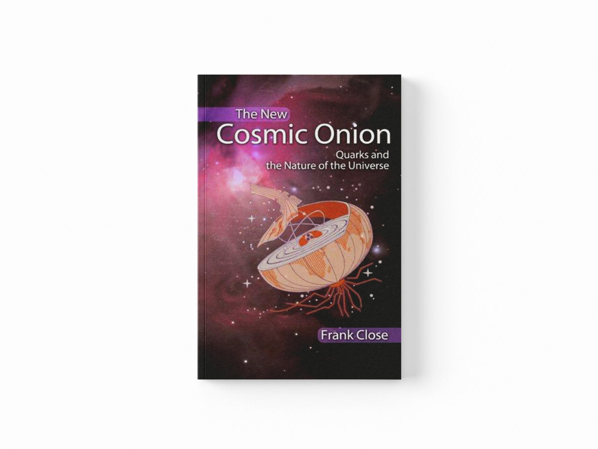 The New Cosmic Onion by Frank Close; 9781584887980