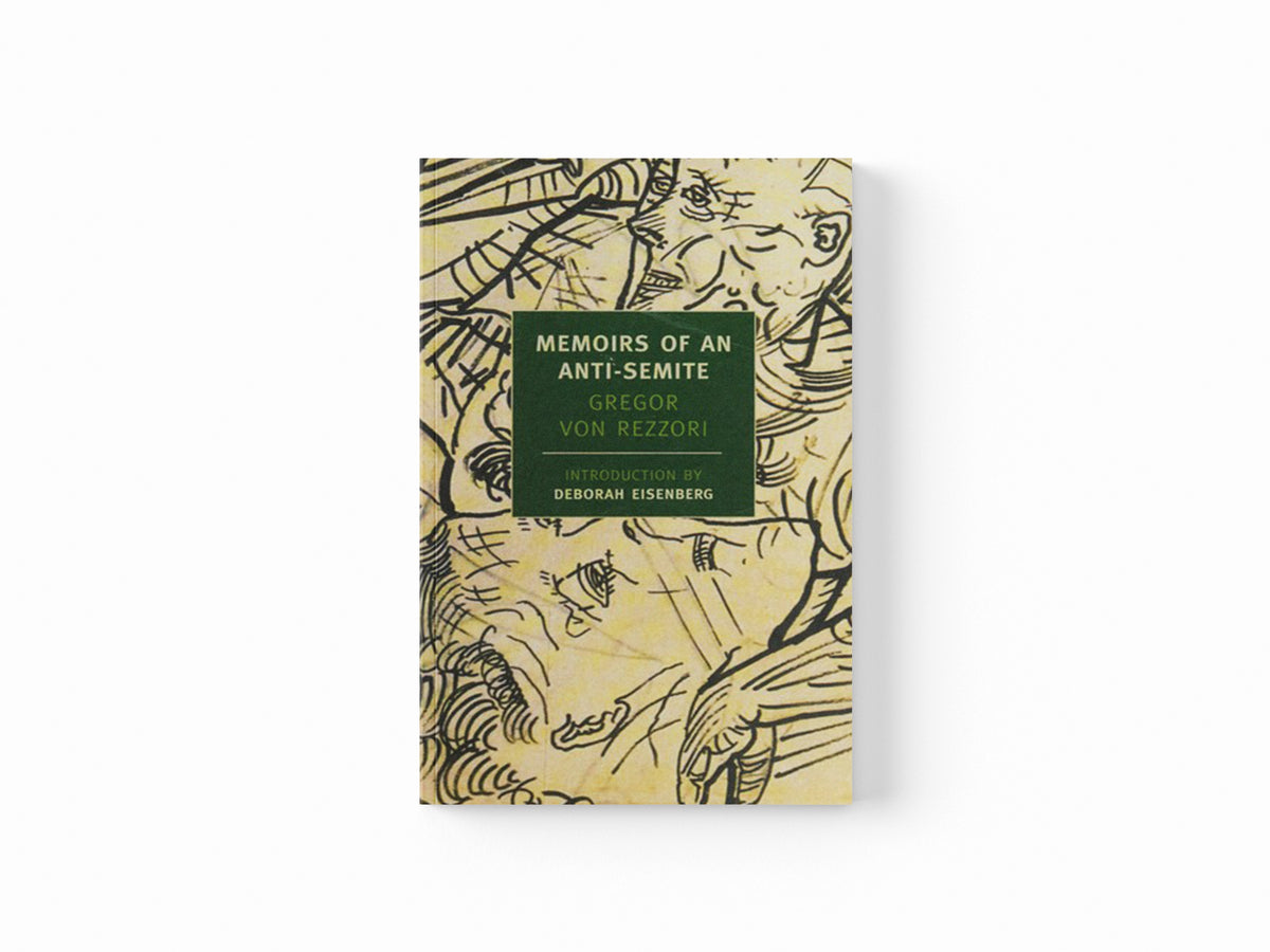 Memoirs Of An Anti-Semite by Gregor Von Rezzori; 9781590172469