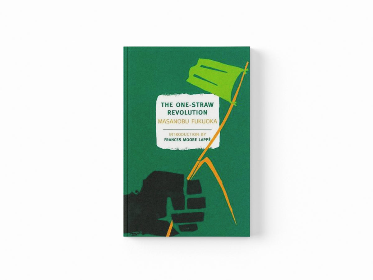 The One-Straw Revolution by Masanobu Fukuoka; 9781590173138