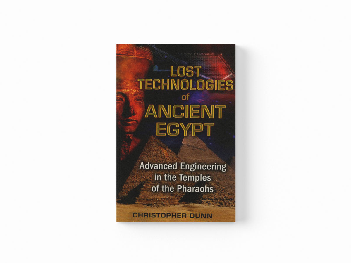 Lost Technologies of Ancient Egypt by Christopher Dunn; 9781591431022