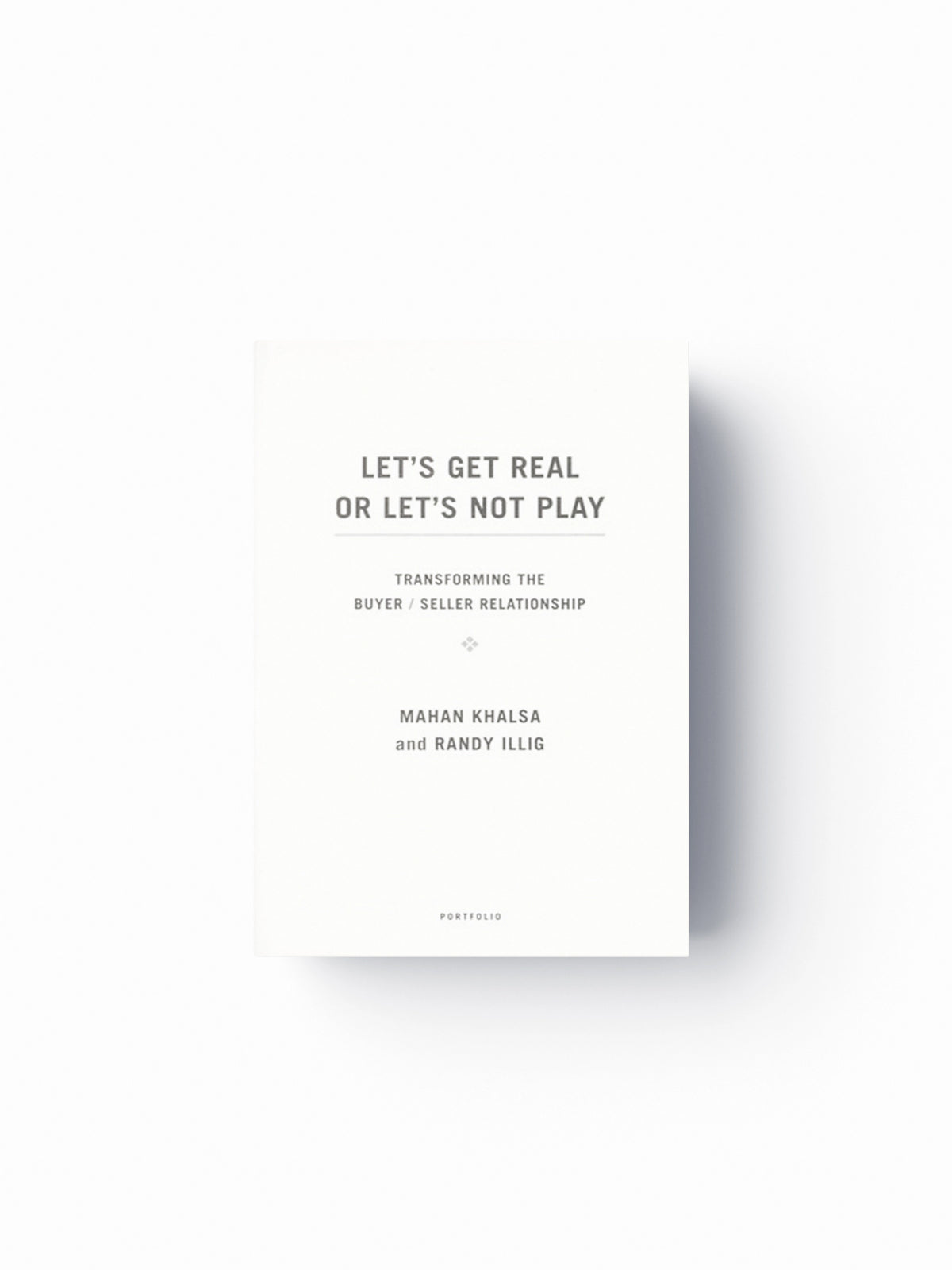 Let's Get Real or Let's Not Play by Mahan Khalsa; 9781591842262